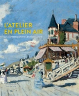L'atelier en plein air : les impressionnistes en Normandie : Turner, Boudin, Monet, Renoir, Gauguin, Pissarro, Morisot, Caillebotte, Signac... : exposition, Paris, Musée Jacquemart-André, du 18 mars au 25 juillet 2016 - Musée Jacquemart-André (Paris)
