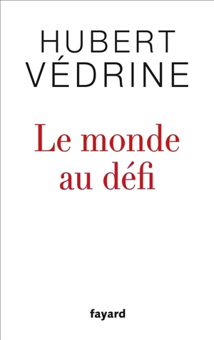 Le monde au défi - Hubert Védrine