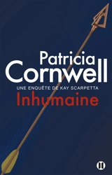Une enquête de Kay Scarpetta. Inhumaine - Patricia Cornwell