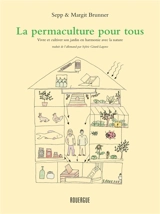 La permaculture pour tous : vivre et cultiver son jardin en harmonie avec la nature - Sepp Brunner