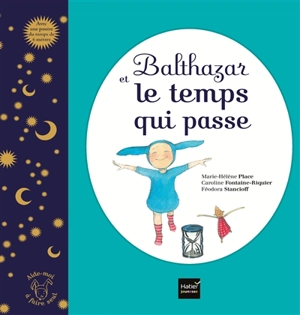Balthazar et le temps qui passe - Marie-Hélène Place