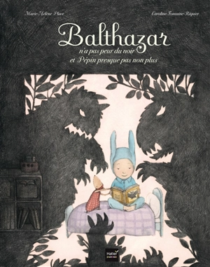 Balthazar n'a pas peur du noir et Pépin presque pas non plus - Marie-Hélène Place