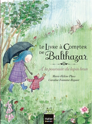 Le livre à compter de Balthazar : à la poursuite du lapin brun - Marie-Hélène Place