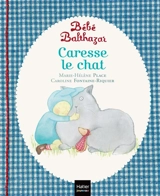Bébé Balthazar. Caresse le chat - Marie-Hélène Place