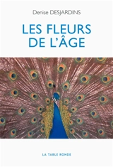 Les fleurs de l'âge - Denise Desjardins