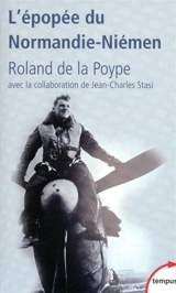 L'épopée du Normandie-Niémen : mémoires - Roland de La Poype
