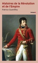 Histoires de la Révolution et de l'Empire - Patrice Gueniffey