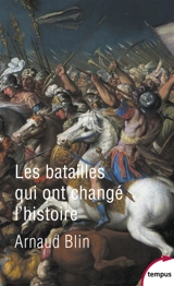 Les batailles qui ont changé l'histoire - Arnaud Blin
