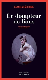 Le dompteur de lions - Camilla Läckberg