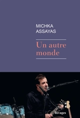 Un autre monde - Michka Assayas