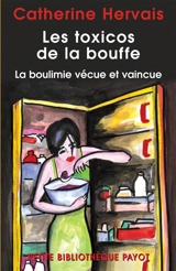 Les toxicos de la bouffe : la boulimie vécue et vaincue - Catherine Hervais