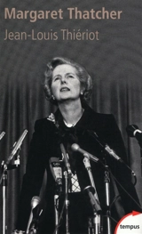 Margaret Thatcher : de l'épicerie à la Chambre des lords, bréviaire d'une réforme - Jean-Louis Thiériot