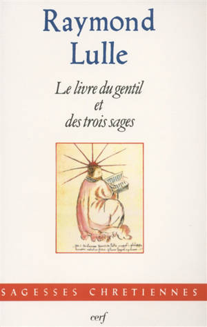 Le Livre du gentil et des trois sages - Raymond Lulle