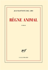 Règne animal - Jean-Baptiste Del Amo