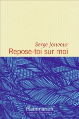 Repose-toi sur moi - Serge Joncour