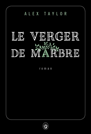 Le verger de marbre - Alex Taylor