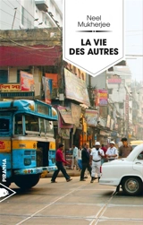 La vie des autres - Neel Mukherjee