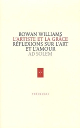 L'artiste et la grâce : réflexions sur l'art et l'amour - Rowan Williams