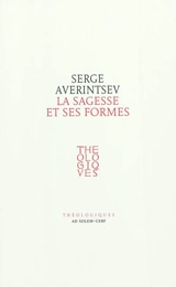 La sagesse et ses formes : conception de la sophia et sens de l'icône - Serguei Sergueïevitch Averintsev