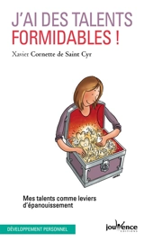 J'ai des talents formidables ! : mes talents comme leviers d'épanouissement - Xavier Cornette de Saint Cyr