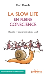 La slow life en pleine conscience : ralentir et trouver son rythme idéal - Cindy Chapelle