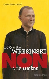Joseph Wresinski : non à la misère - Caroline Glorion