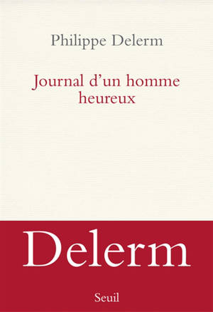 Journal d'un homme heureux - Philippe Delerm