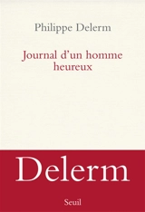 Journal d'un homme heureux - Philippe Delerm