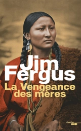 Mille femmes blanches. Vol. 2. La vengeance des mères : les journaux de Margaret Kelly et de Molly McGill - Jim Fergus