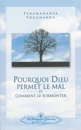 Pourquoi Dieu permet le mal et comment le surmonter - Paramahansa Yogananda