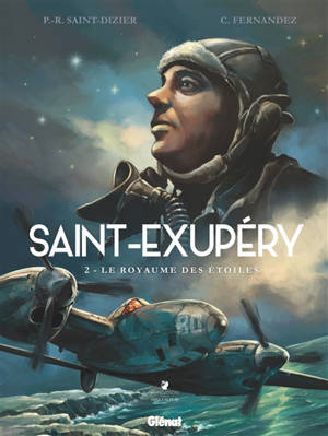 Saint-Exupéry. Vol. 2. Le royaume des étoiles - Pierre-Roland Saint-Dizier