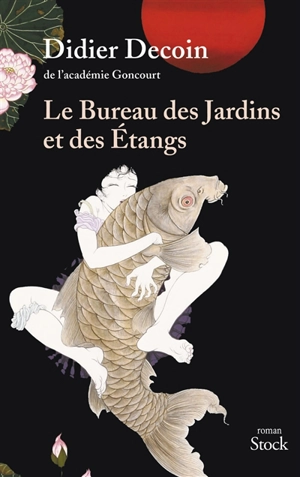 Le bureau des jardins et des étangs - Didier Decoin