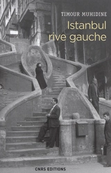 Istanbul rive gauche : errances urbaines et bohème turque (1870-1980) - Timur Muhiddin