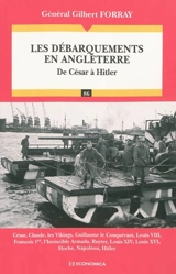 Les débarquements en Angleterre : de César à Hitler - Gilbert Forray