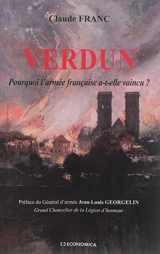 Verdun : pourquoi l'armée française a-t-elle vaincu ? - Claude Franc