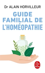 Guide familial de l'homéopathie - Alain Horvilleur