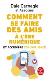 Comment se faire des amis à l'ère numérique : et accroître son influence - Dale Carnegie training