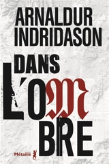 Trilogie des ombres. Vol. 1. Dans l'ombre - Arnaldur Indridason
