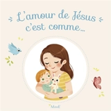 L'amour de Jésus c'est comme... - Karine-Marie Amiot