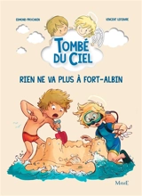 Tombé du ciel. Vol. 7. Rien ne va plus à Fort-Albin - Edmond Prochain