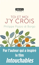Toi et moi, j'y crois - Philippe Pozzo di Borgo