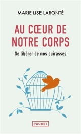 Au coeur de notre corps : se libérer de nos cuirasses - Marie-Lise Labonté