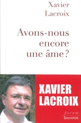 Avons-nous encore une âme ? - Xavier Lacroix