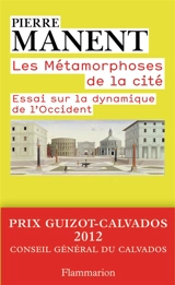 Les métamorphoses de la cité : essai sur la dynamique de l'Occident - Pierre Manent