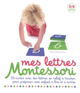 Mes lettres Montessori : 26 cartes avec des lettres en relief à toucher pour préparer mon enfant à lire et à écrire - Marie-Hélène Place