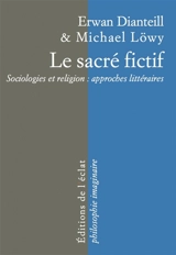 Le sacré fictif : sociologies et religion : approches littéraires - Erwan Dianteill