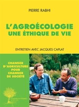 L'agroécologie : une éthique de vie : entretien avec Jacques Caplat - Pierre Rabhi