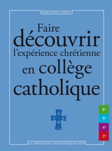 Faire découvrir l'expérience chrétienne en collège catholique - Diffusion catéchistique