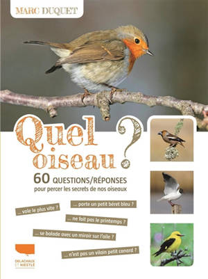 Quel oiseau ? : 60 questions-réponses pour percer les secrets de nos oiseaux - Marc Duquet