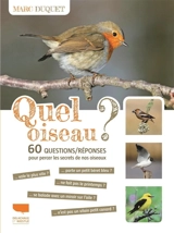 Quel oiseau ? : 60 questions-réponses pour percer les secrets de nos oiseaux - Marc Duquet